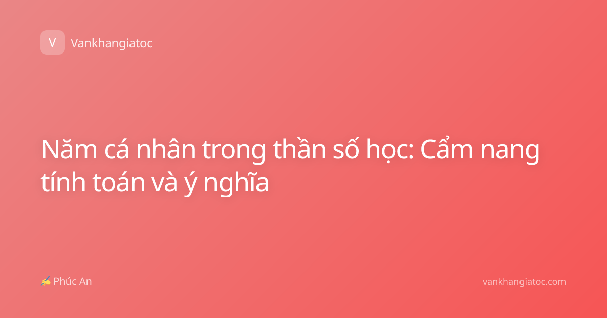 Năm cá nhân trong thần số học: Cẩm nang tính toán và ý nghĩa
